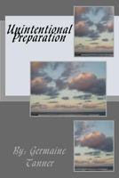 Unintentional Preparation 1519540396 Book Cover