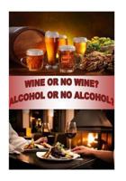 Wine or no Wine 0r Alcohol or no Alcohol 1726129454 Book Cover