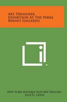 Art Treasurer Exhibition at the Parke Bernet Galleries 1258542692 Book Cover