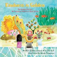 Kindness Is Golden: The Golden Stories: an Inclusive Children's Book Series 1984586254 Book Cover