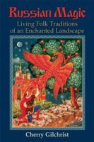 Russian Magic: Living Folk Traditions of an Enchanted Landscape 0835608743 Book Cover
