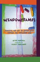 Windowframes: Learning the Art of Gestalt Play Therapy the Oaklander Way 1138134953 Book Cover