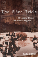 Biker Trials, The: Bringing Down the Hells Angels 155022638X Book Cover