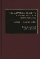 The Economic Benefits of Predicting Job Performance: Volume 1: Selection Utility 0275937852 Book Cover