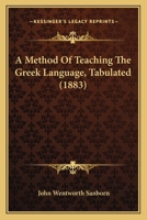 A Method Of Teaching The Greek Language, Tabulated 1113387521 Book Cover