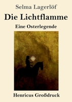 Die Lichtflamme (Großdruck): Eine Osterlegende 3847853961 Book Cover