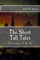 The Short Tall Tales Volumes I & II 1542941423 Book Cover