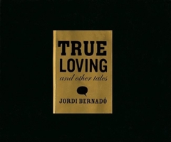 True Loving and Other Tales 8496540332 Book Cover