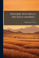 Histoire Naturelle Des Ã les Canaries... (French Edition) 1024537765 Book Cover