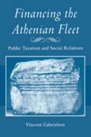 Financing the Athenian Fleet: Public Taxation and Social Relations 0801898153 Book Cover