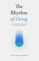 The Rhythm of Doing: 4 Steps to Unlock Your Potential and Achieve More Every Day B0F843FPCS Book Cover