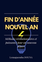 Fin d'année-Nouvel an: Méthodes révolutionnaires et puissantes pour un nouveau départ B0BMSZS96T Book Cover