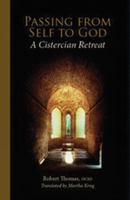 Passing from Self to God: A Cistercian Retreat (Monastic Wisdom Series) 0879070064 Book Cover