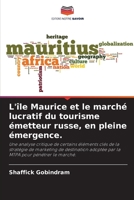 L'�le Maurice et le march� lucratif du tourisme �metteur russe, en pleine �mergence. 6204125206 Book Cover