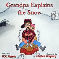 Grandpa Explains the Snow 1681606038 Book Cover