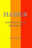 HAMER: A Critical Look At Healthcare 1732087709 Book Cover