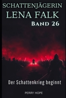 Der Schattenkrieg beginnt (Schattenjägerin Lena Falk 26): Urban-Fantasy-Mystery in Europa - Der Schleier der Mythen (German Edition) B0GLY9J78W Book Cover