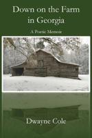 Down on the Farm in Georgia: A Poetic Memoir 1949888827 Book Cover