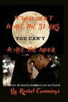 If You Don't Have The Stars You Can't Have The Moon 0359098495 Book Cover