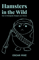 Hamsters in the Wild, How to Strategically Navigate your Divorce B0GPY55JQW Book Cover