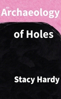 An Archaeology of Holes B0CM4QRVPF Book Cover