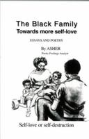 The Black Family: Towards More Self Love (Self Love And Family.) (Self Love And Family.) 0963610945 Book Cover