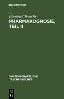 Pharmakognosie, Teil II 3112643399 Book Cover