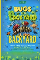 Bugs of the Backyard: Fun Facts & Activities to Learn About Insects B0FP8Q8JL6 Book Cover