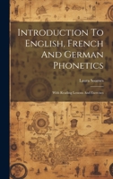 Introduction To English, French And German Phonetics: With Reading Lessons And Exercises 1022258214 Book Cover