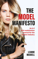 The Model Manifesto: An A-Z Anti-Exploitation Manual for the Fashion Industry 1788600657 Book Cover