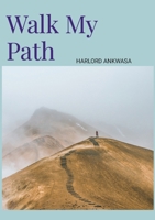 Walk My Path: Path Defining Poetry 1955915032 Book Cover