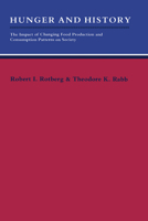 Hunger and History: The Impact of Changing Food Production and Consumption Patterns on Society (Studies in Interdisciplinary History) 0521315050 Book Cover