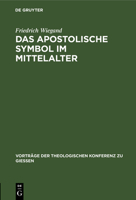 Das apostolische Symbol im Mittelalter 1272984281 Book Cover