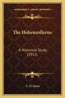 The Hohenzollerns: A Historical Study 0548773114 Book Cover