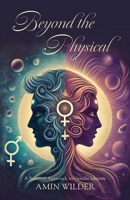 Beyond the Physical: A Spiritual Approach to Gender Identity B0FD4WKXDX Book Cover