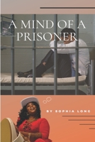 A Mind of a Prisoner 1638219567 Book Cover