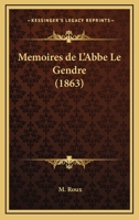 Memoires De L'Abbe Le Gendre (1863) 1167669614 Book Cover