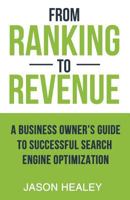 From Ranking to Revenue: A Business Owner's Guide to Successful Search Engine Optimization 154270670X Book Cover