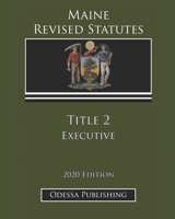 Maine Revised Statutes 2020 Edition Title 2 Executive B08JHGB2PP Book Cover