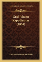 Graf Johann Kapodistrias (1864) 116846725X Book Cover