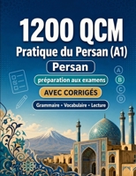 1200 questions à choix multiples (QCM) pour la pratique du Persan niveau A1: Grammaire, vocabulaire et compréhension pour débutants avec corrigés – ... progresser rapidement en A1 (French Edition) B0H8MDB11K Book Cover