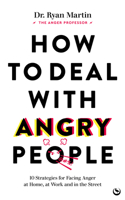 How to Deal with Angry People: 10 Strategies for Facing Anger at Home, at Work and in the Street 1786786648 Book Cover