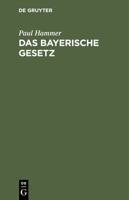 Das Bayerische Gesetz: Vom 30. Juni 1921 Zum Vollzuge Des Landessteuergesetzes. Mit Erläuterungen, Dem Landessteuergesetze, Den Mustersatzung 311245653X Book Cover