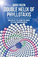 Double Helix of Phyllotaxis: Analysis of the Geometric Model of Plant Morphogenesis 1627347488 Book Cover