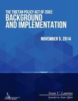 The Tibetan Policy Act of 2002: Background and Implementation 1512371351 Book Cover
