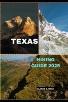 TEXAS HIKING GUIDE 2025 (Journey 2025: Travel Smart, Explore More) B0DYK4PR92 Book Cover