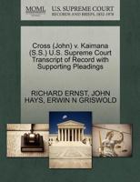 Cross (John) v. Kaimana (S.S.) U.S. Supreme Court Transcript of Record with Supporting Pleadings 1270587498 Book Cover