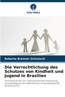 Die Verrechtlichung des Schutzes von Kindheit und Jugend in Brasilien 6205786176 Book Cover