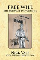 Free Will: The Ultimate in Nonsense 1479774286 Book Cover