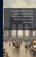 Schluss-Rede des Abgeordneten Riesser Ã1/4ber den Welcker'schen Antrag. (German Edition) 1023989042 Book Cover